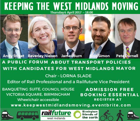Flier for the West Midlands Transport Forum Mayoral Debates organised by Railfuture in which four of the five mayoral candidates deabte about transport matters. Event title: Keepoing the West Midlands Moving. Event held in Birmingham on 6 April 2017